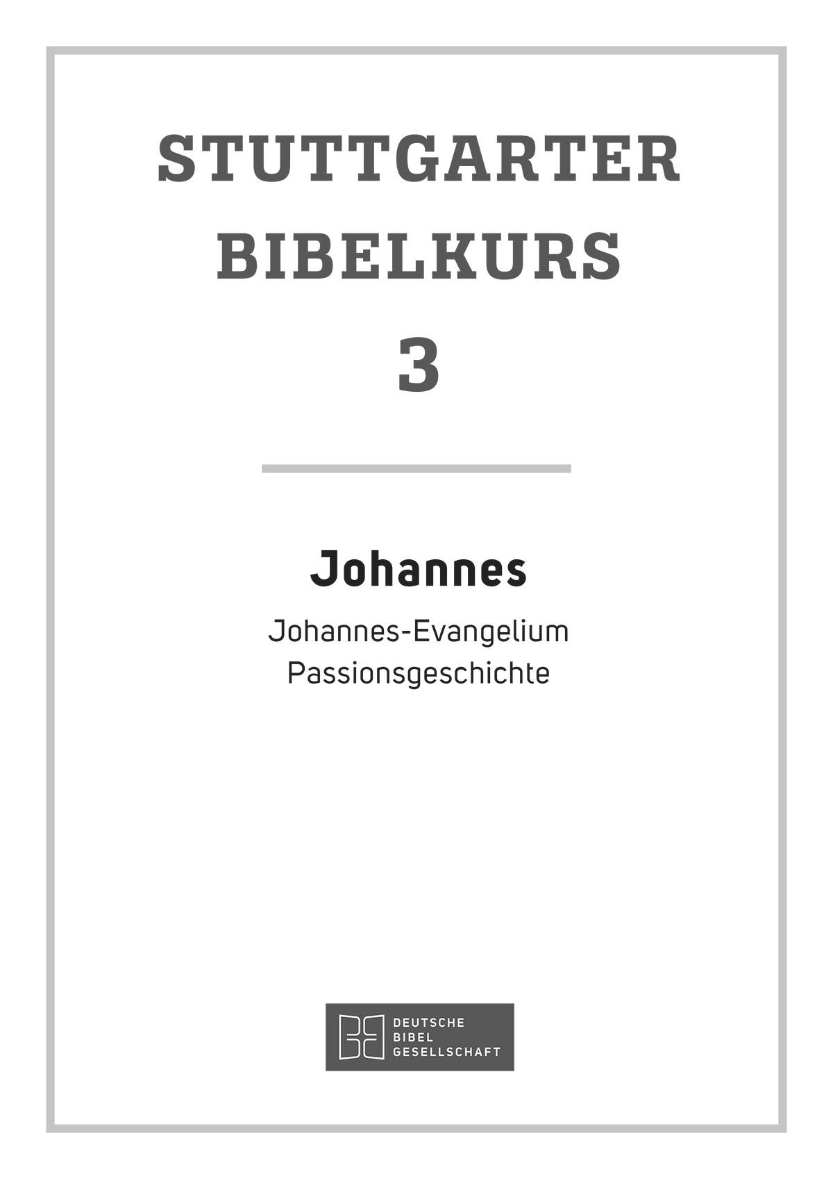 Stuttgarter Bibelkurs. Heft 3 NT: Johannes. eBook im PDF-Format