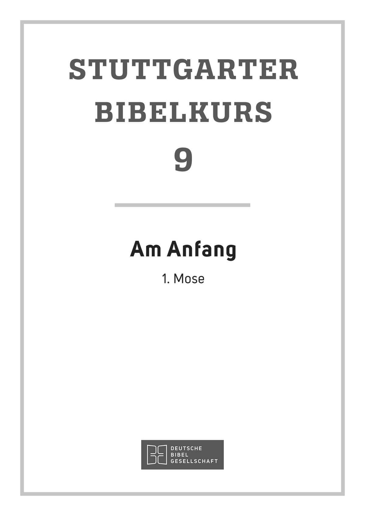 (Stuttgarter Bibelkurs Heft 9 AT: Am Anfang. eBook im PDF-Format
