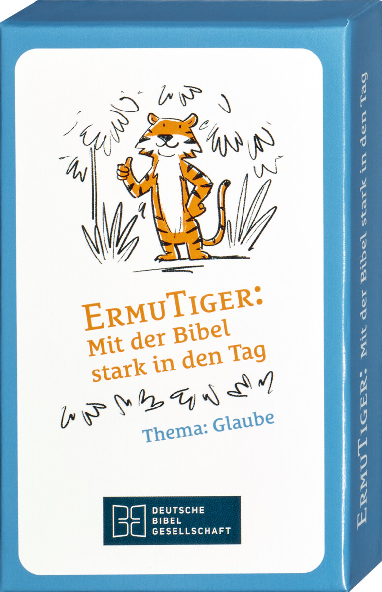 ErmuTiger: Mit der Bibel stark in den Tag. GLAUBE ErmuTiger: Mit der Bibel stark in den Tag. GLAUBE