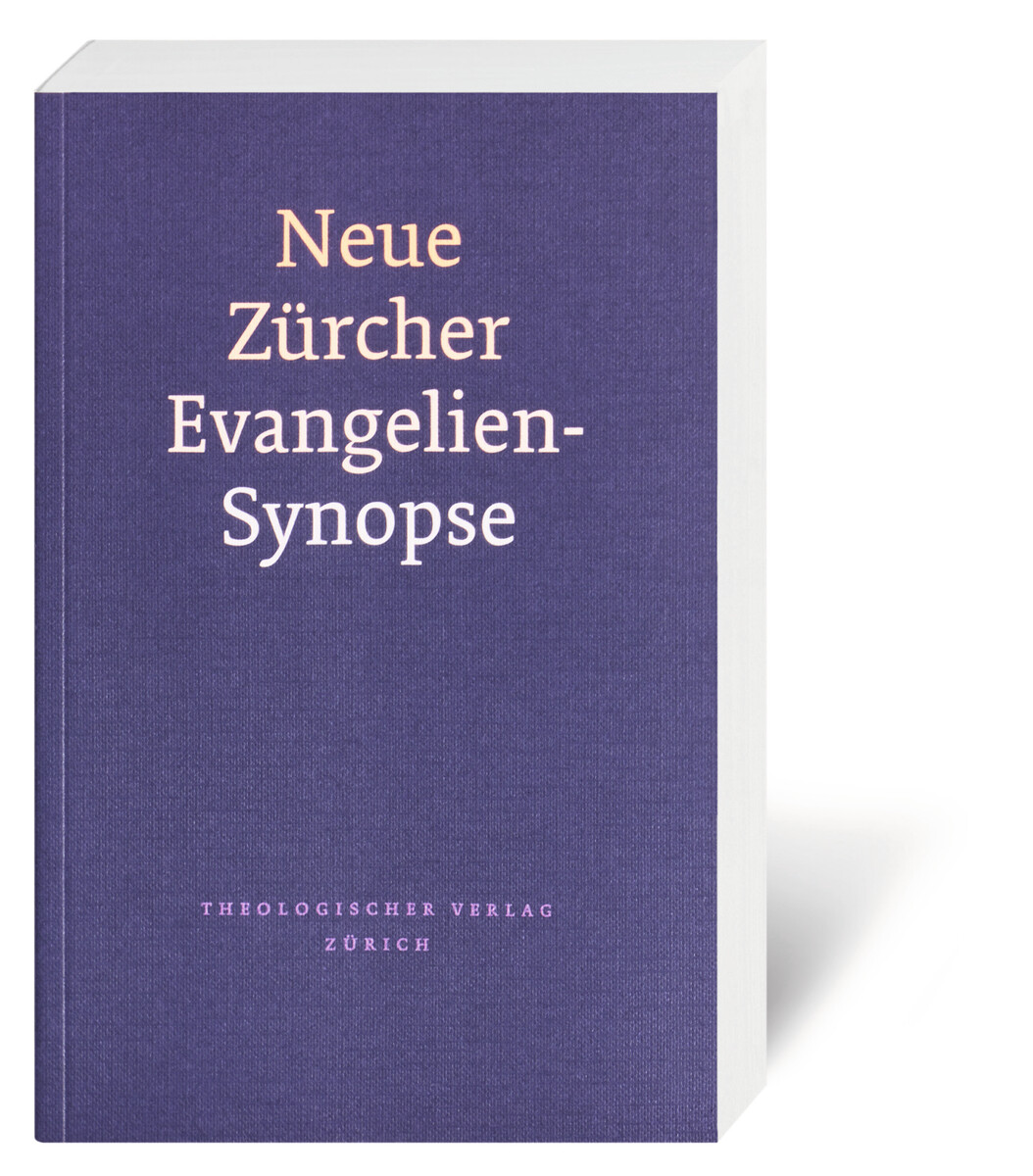 Neue Zürcher Evangelien-Synopse Neue Zürcher Evangelien-Synopse