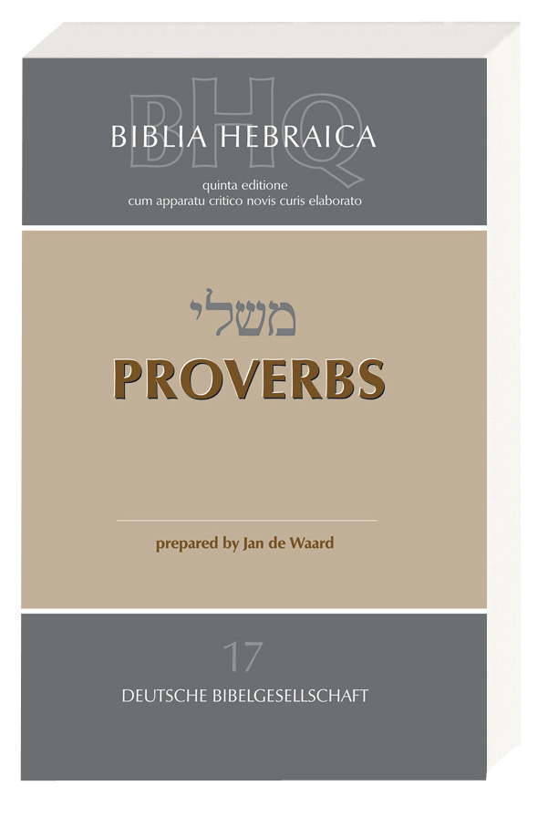 Biblia Hebraica Quinta (BHQ). Band 17: Proverbs Biblia Hebraica Quinta (BHQ). Band 17: Proverbs