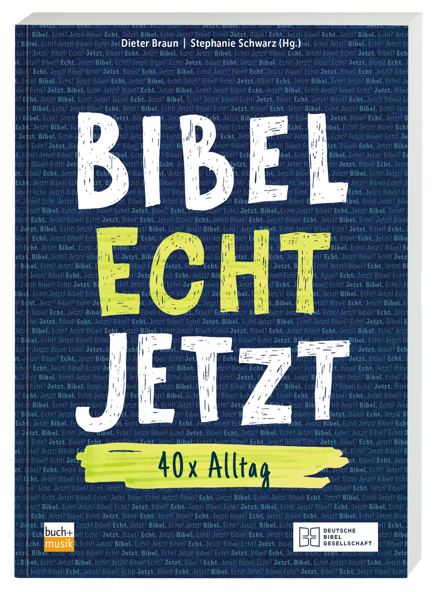 Bibel. Echt. Jetzt Bibel. Echt. Jetzt