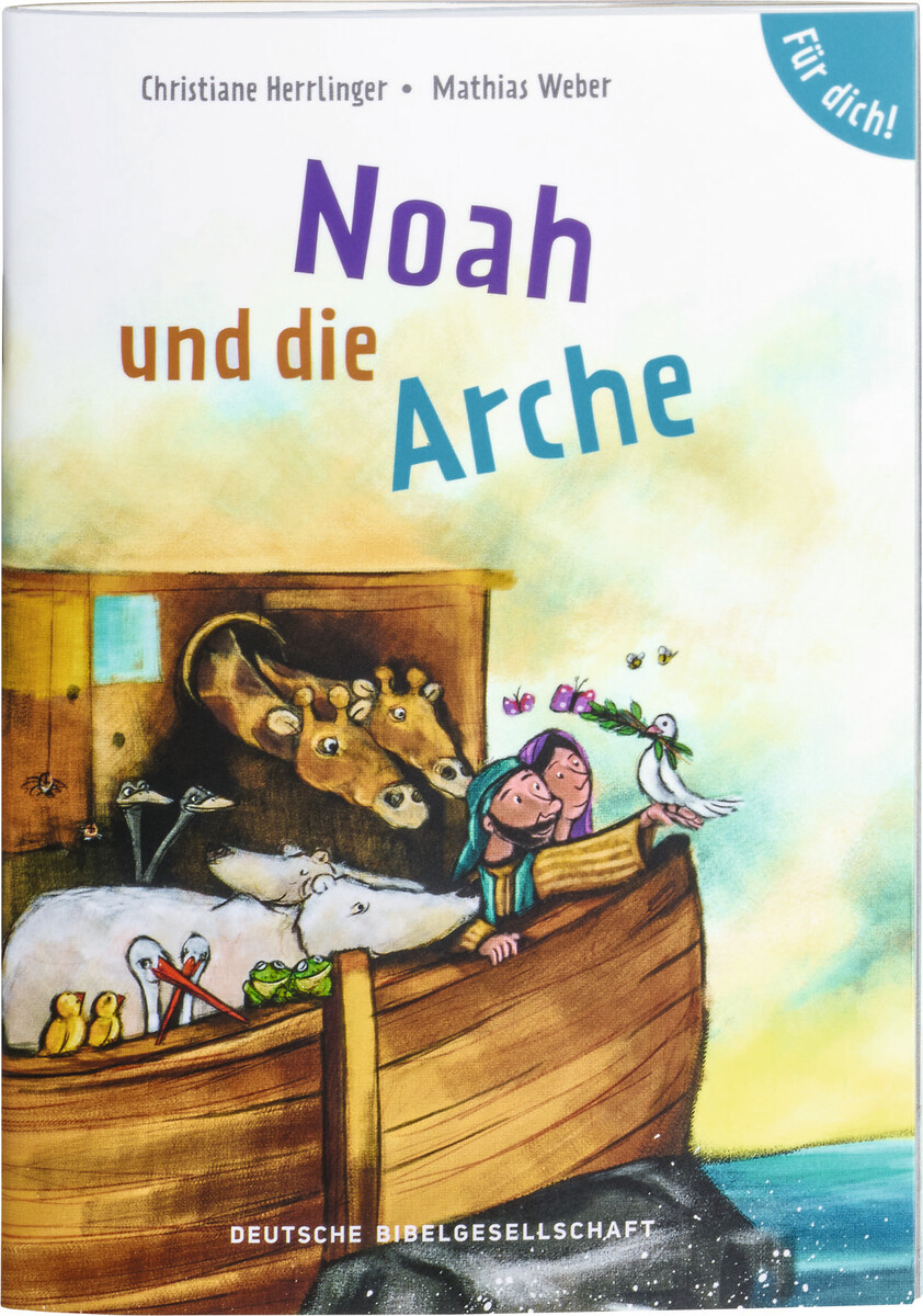Noah und die Arche. Für dich! Noah und die Arche. Für dich!