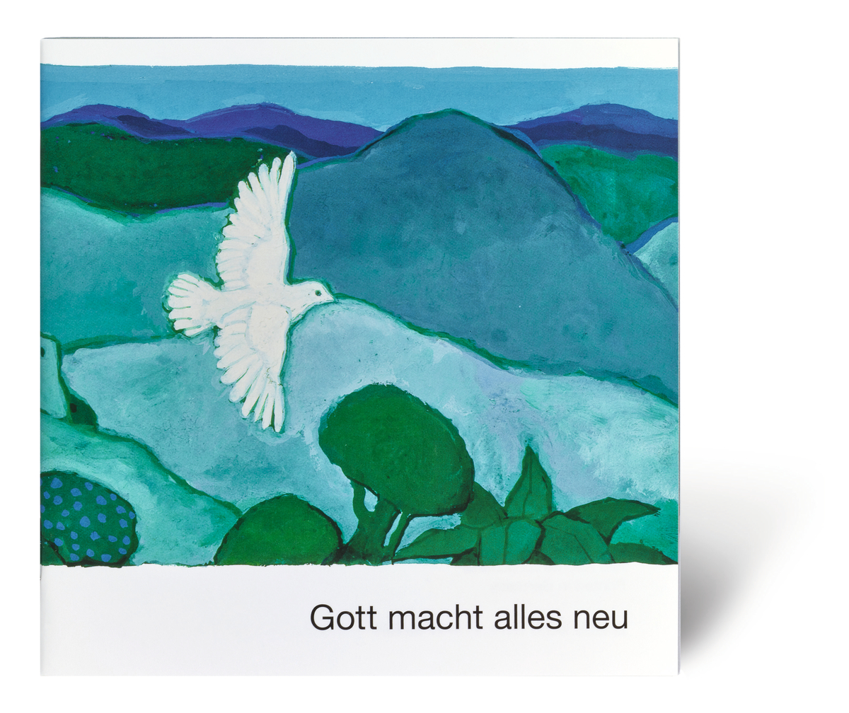 Gott macht alles neu Gott macht alles neu