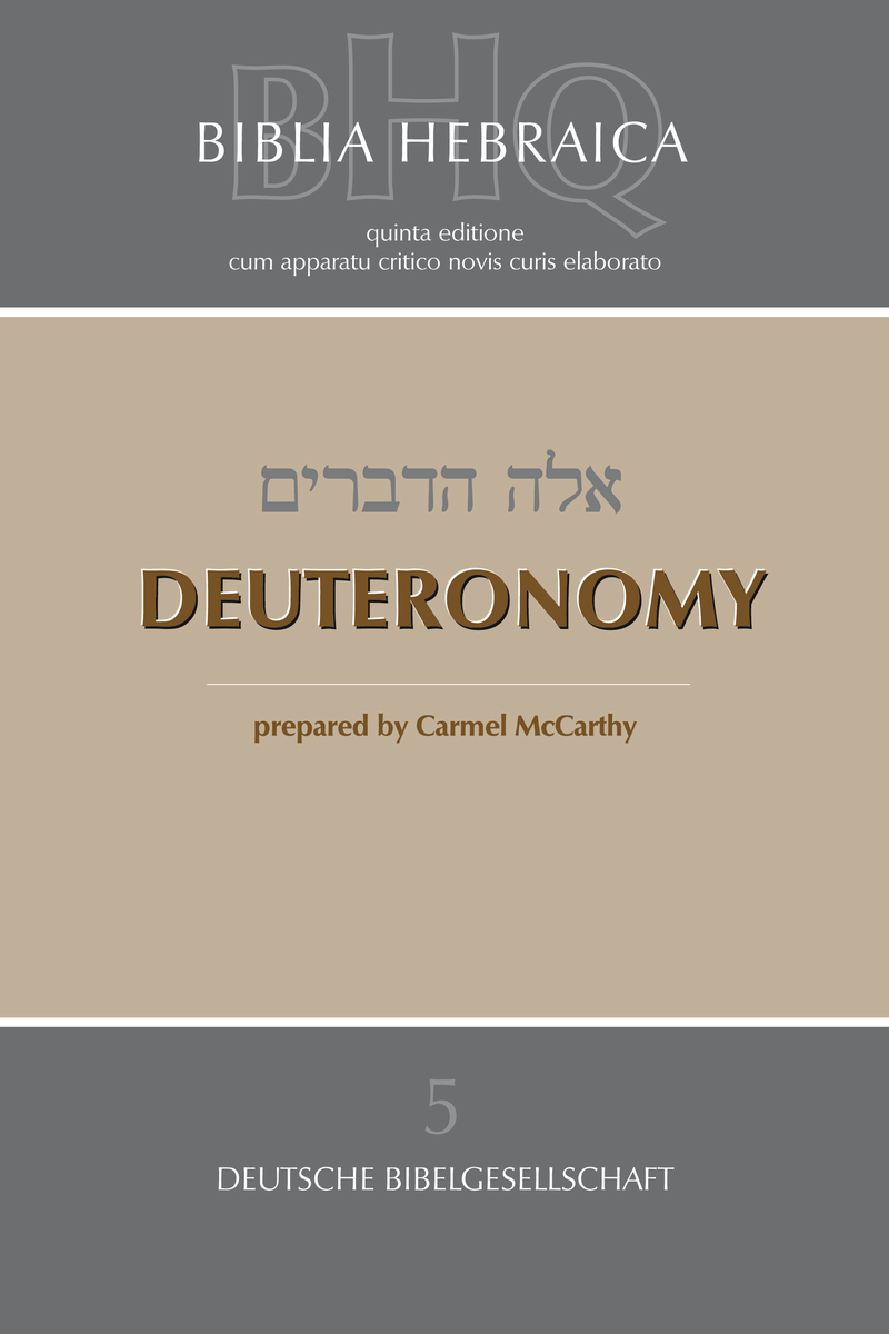 Biblia Hebraica Quinta. (BHQ). Band 5: Deuteronomy Biblia Hebraica Quinta. (BHQ). Band 5: Deuteronomy