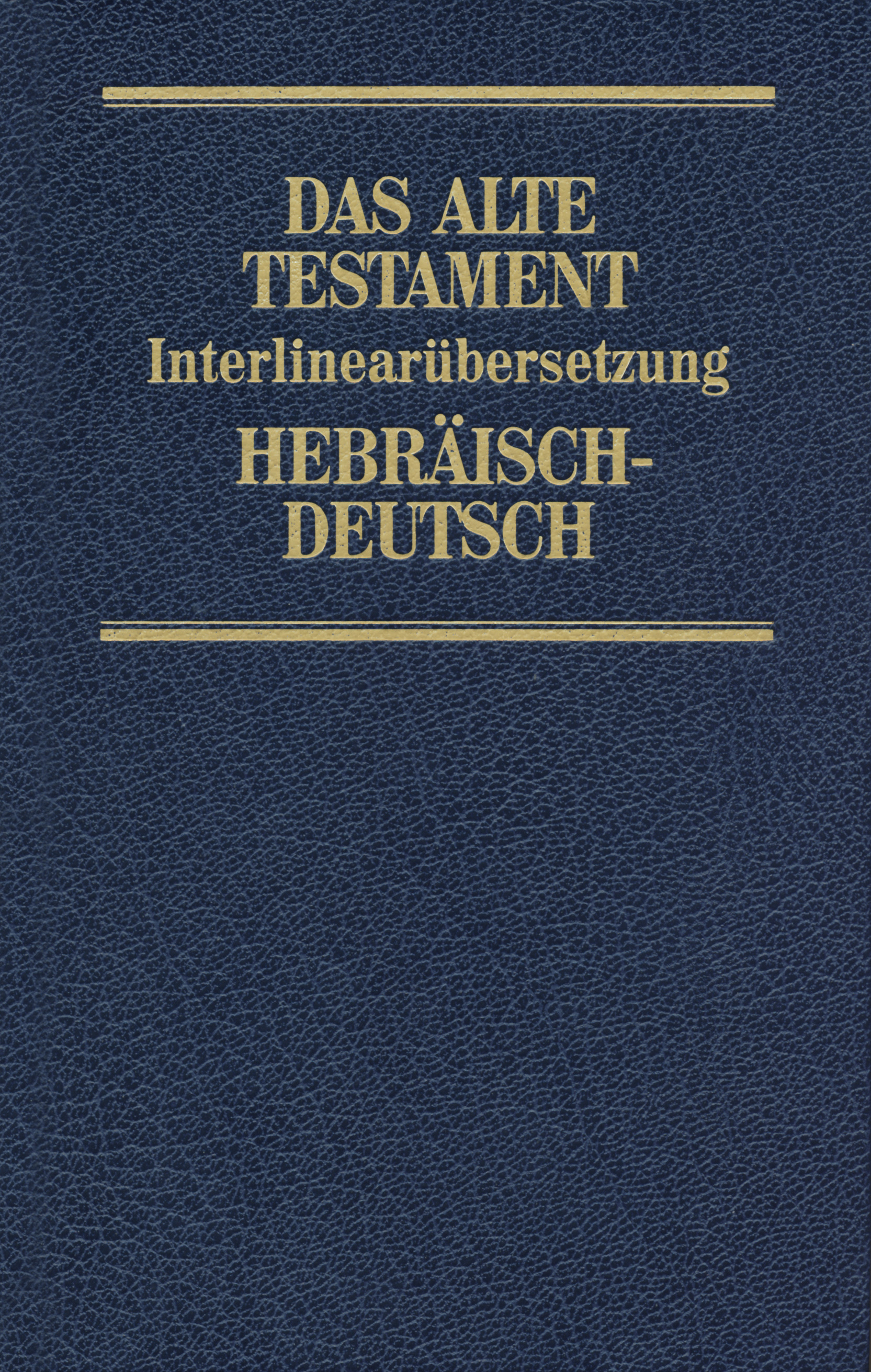 Das Alte Testament. Interlinear. Hebräisch-Deutsch. Band 1 Das Alte Testament. Interlinear. Hebräisch-Deutsch. Band 1