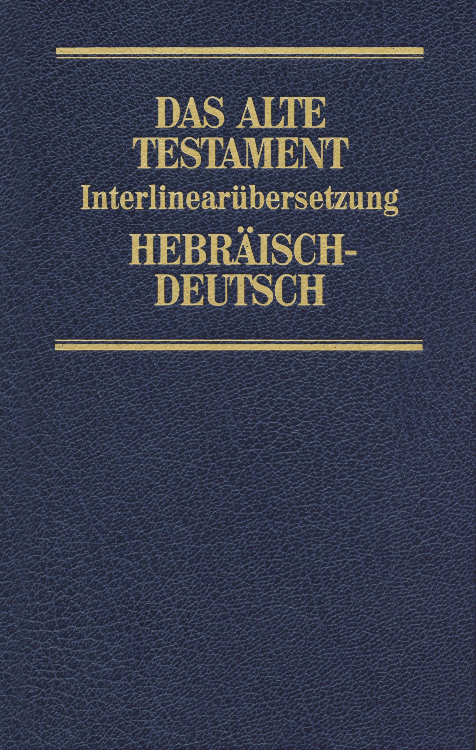 Das Alte Testament. Interlinear. Hebräisch-Deutsch. Band 3 Das Alte Testament. Interlinear. Hebräisch-Deutsch. Band 3