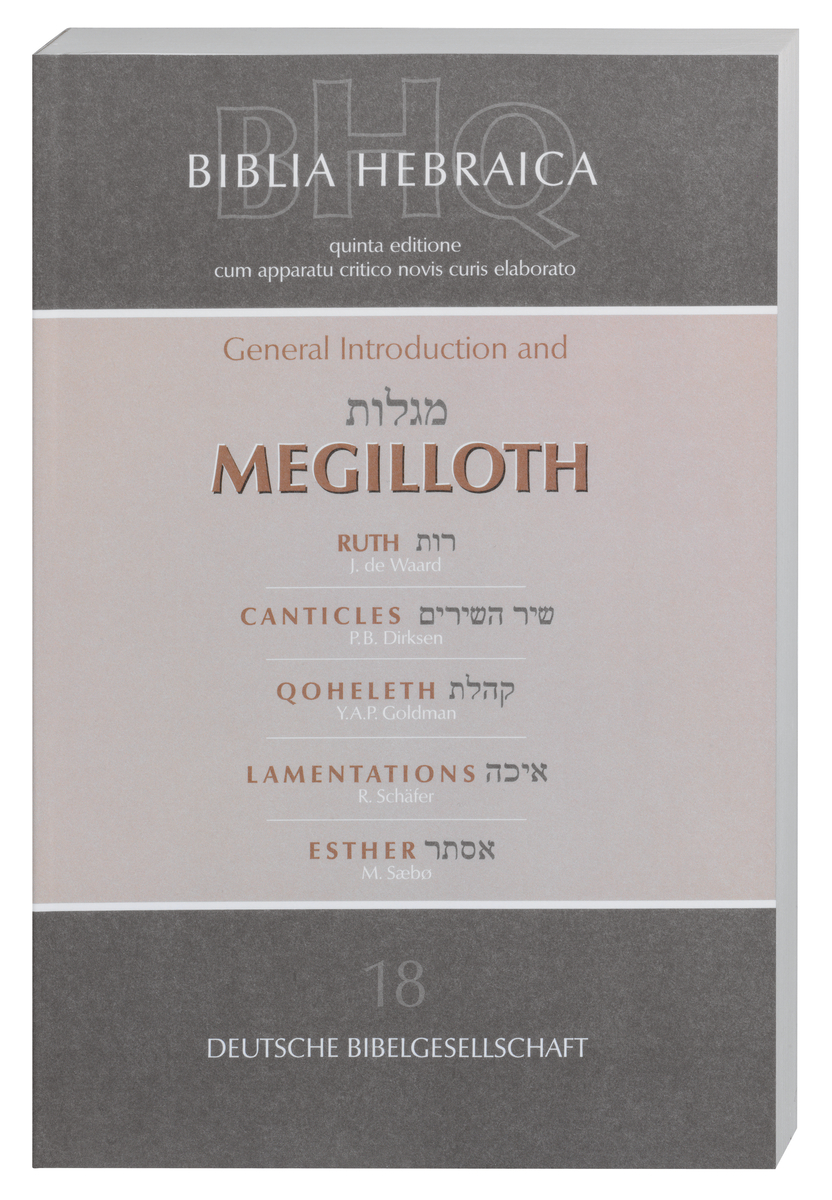 Biblia Hebraica Quinta. Band 18: General Introduction and Megilloth Biblia Hebraica Quinta. Band 18: General Introduction and Megilloth
