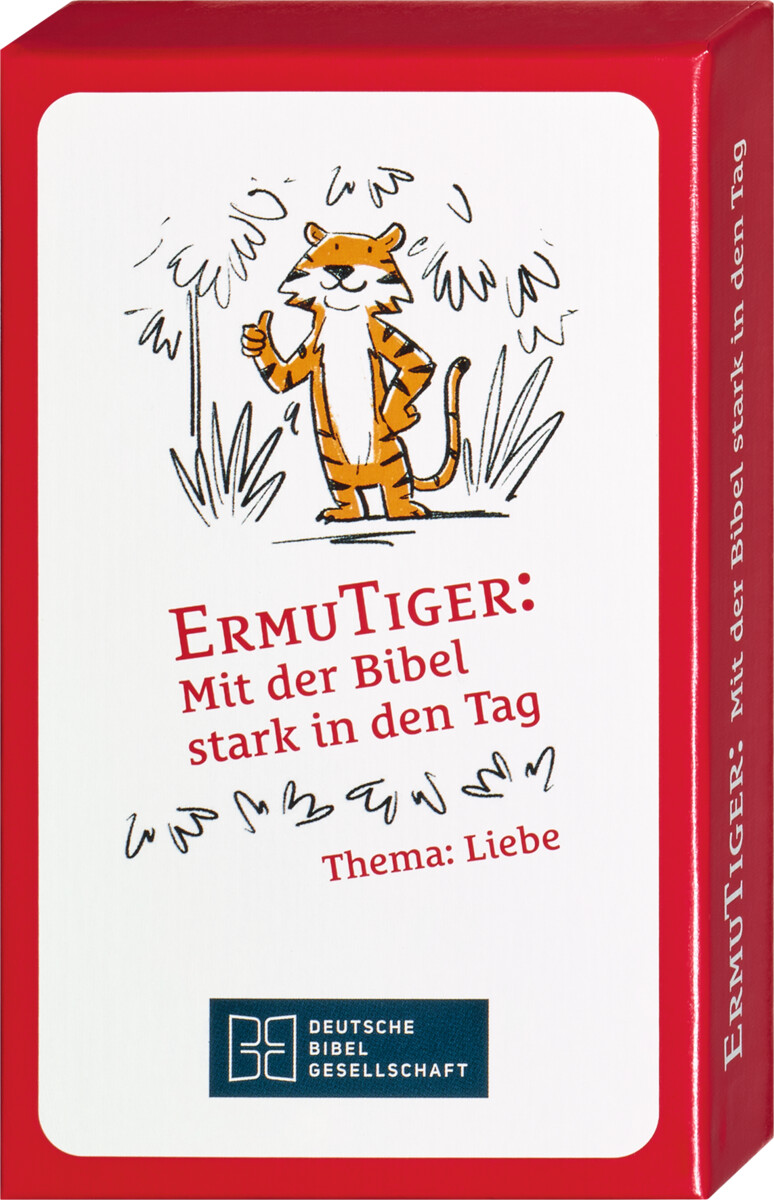 ErmuTiger: Mit der Bibel stark in den Tag. LIEBE ErmuTiger: Mit der Bibel stark in den Tag. LIEBE