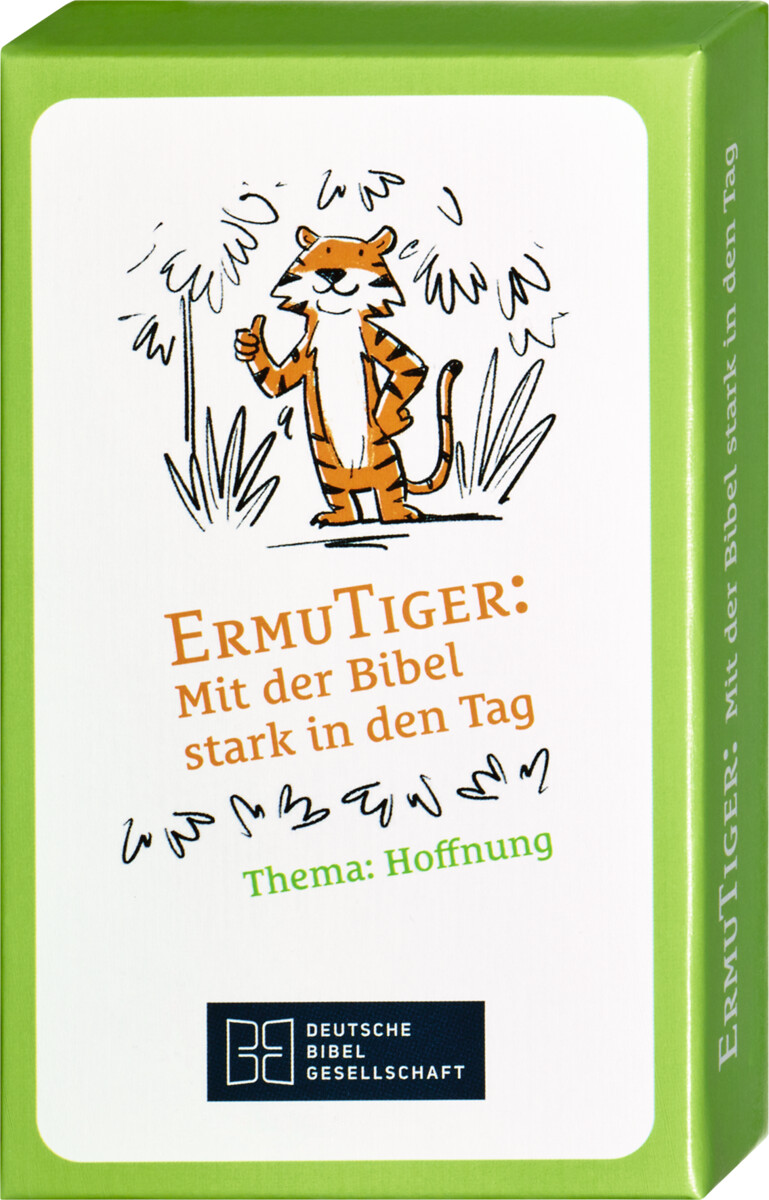 ErmuTiger: Mit der Bibel stark in den Tag. HOFFNUNG ErmuTiger: Mit der Bibel stark in den Tag. HOFFNUNG