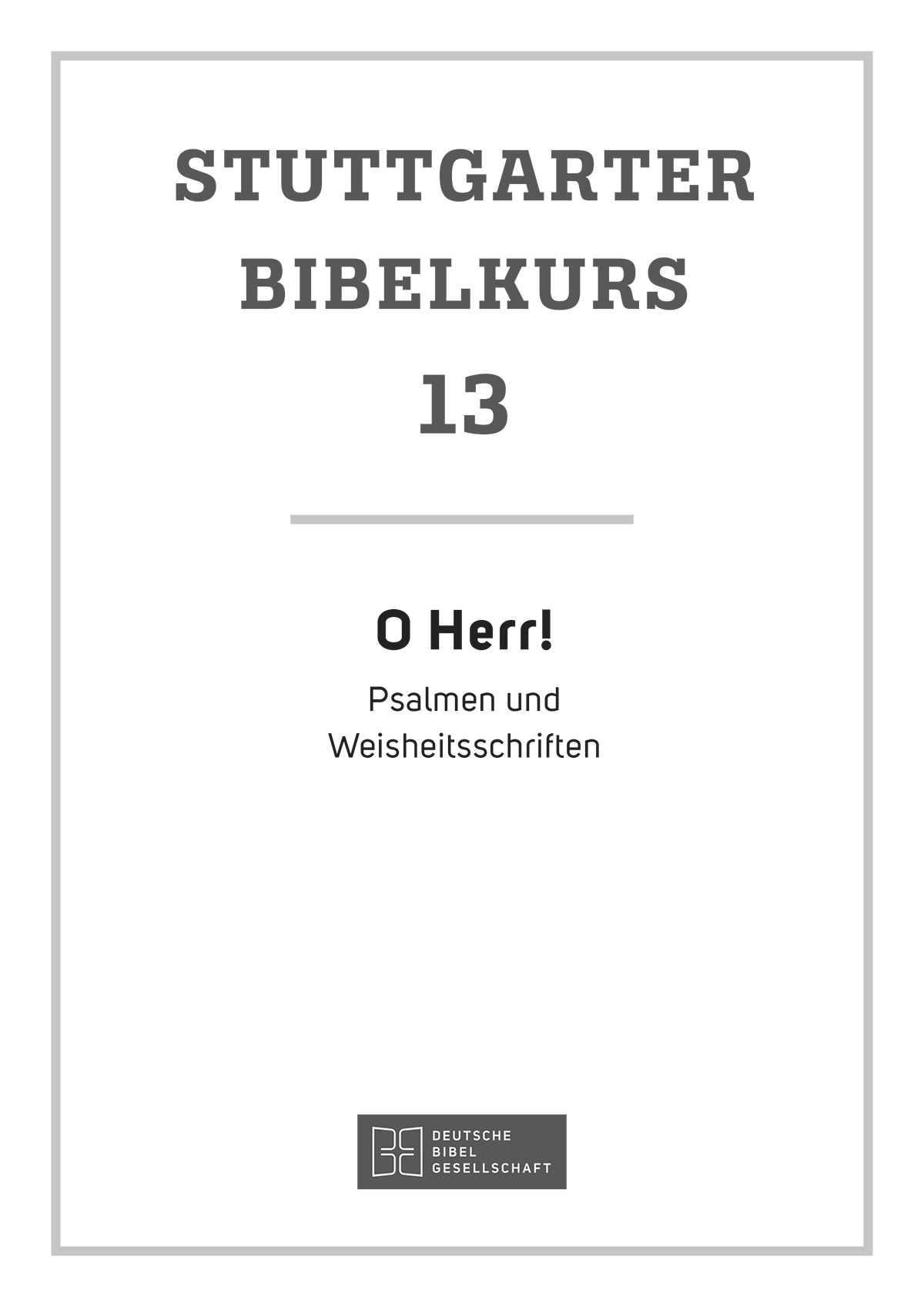 Stuttgarter Bibelkurs. Heft 13 AT: O Herr!. eBook im PDF-Format